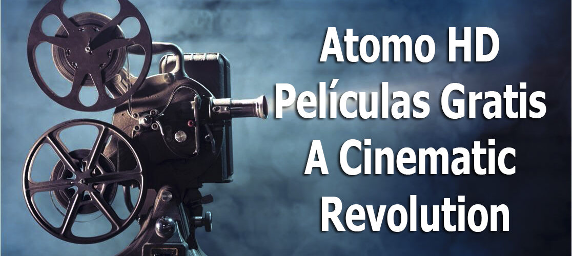 Atomo HD Películas Gratis A Cinematic Revolution